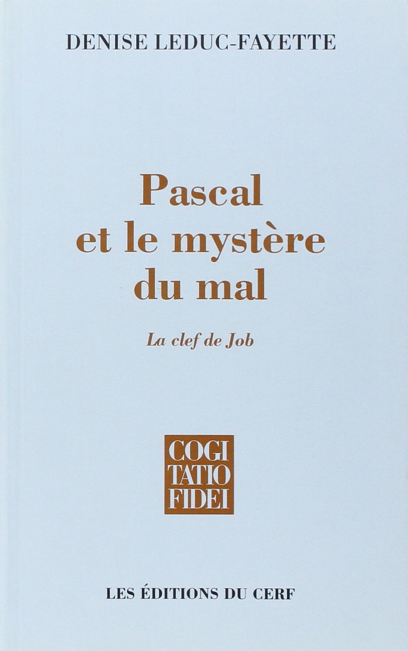 Pascal et le mystère du mal: La clef de Job, …