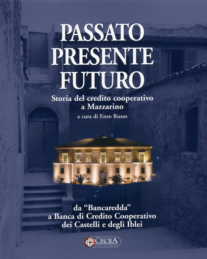 Passato presente futuro. Storia del credito cooperativo a Mazzarino