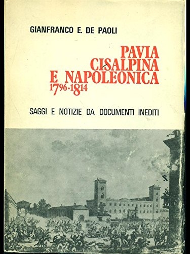Pavia Cisalpina e Napoleonica 1796-1814