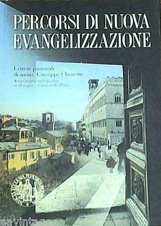 Percorsi di Nuova Evangelizzazione. Lettere Pastorali di Mons. Giuseppe Chiaretti