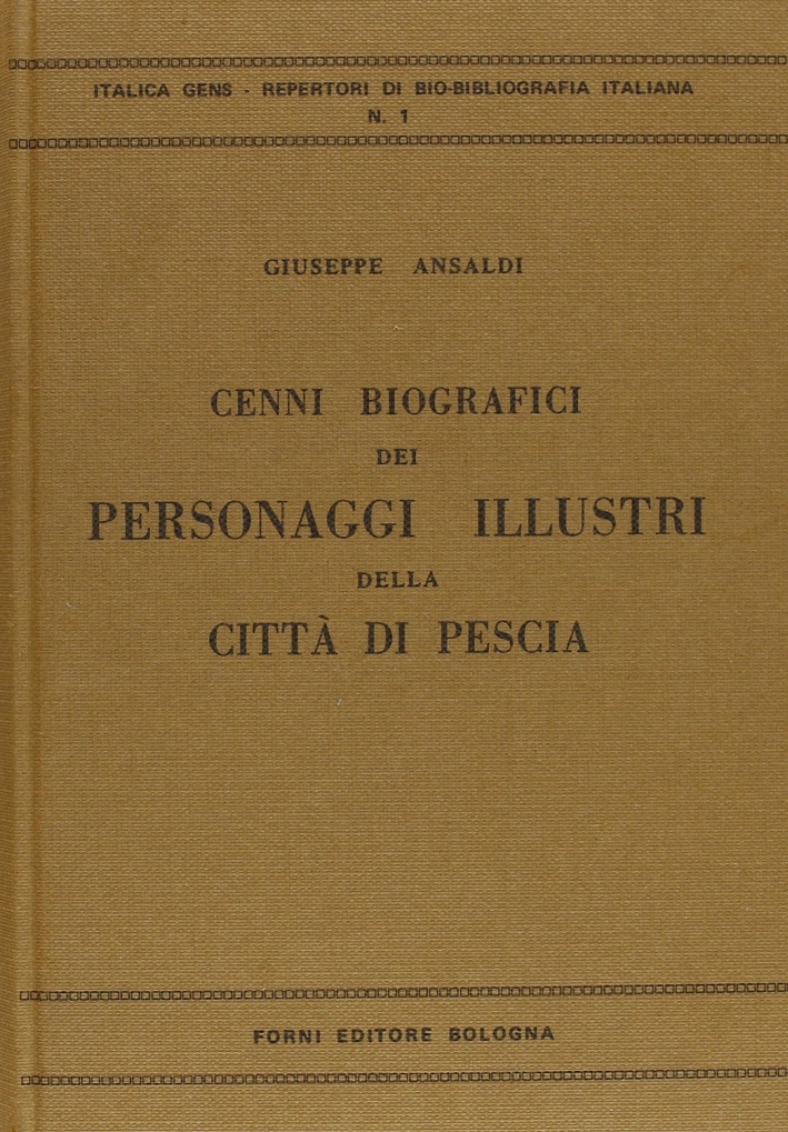 Personaggi Illustri di Pescia e Dintorni. Cenni Biografici