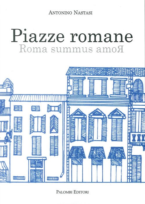 Piazze Romane. Roma Summus Amor