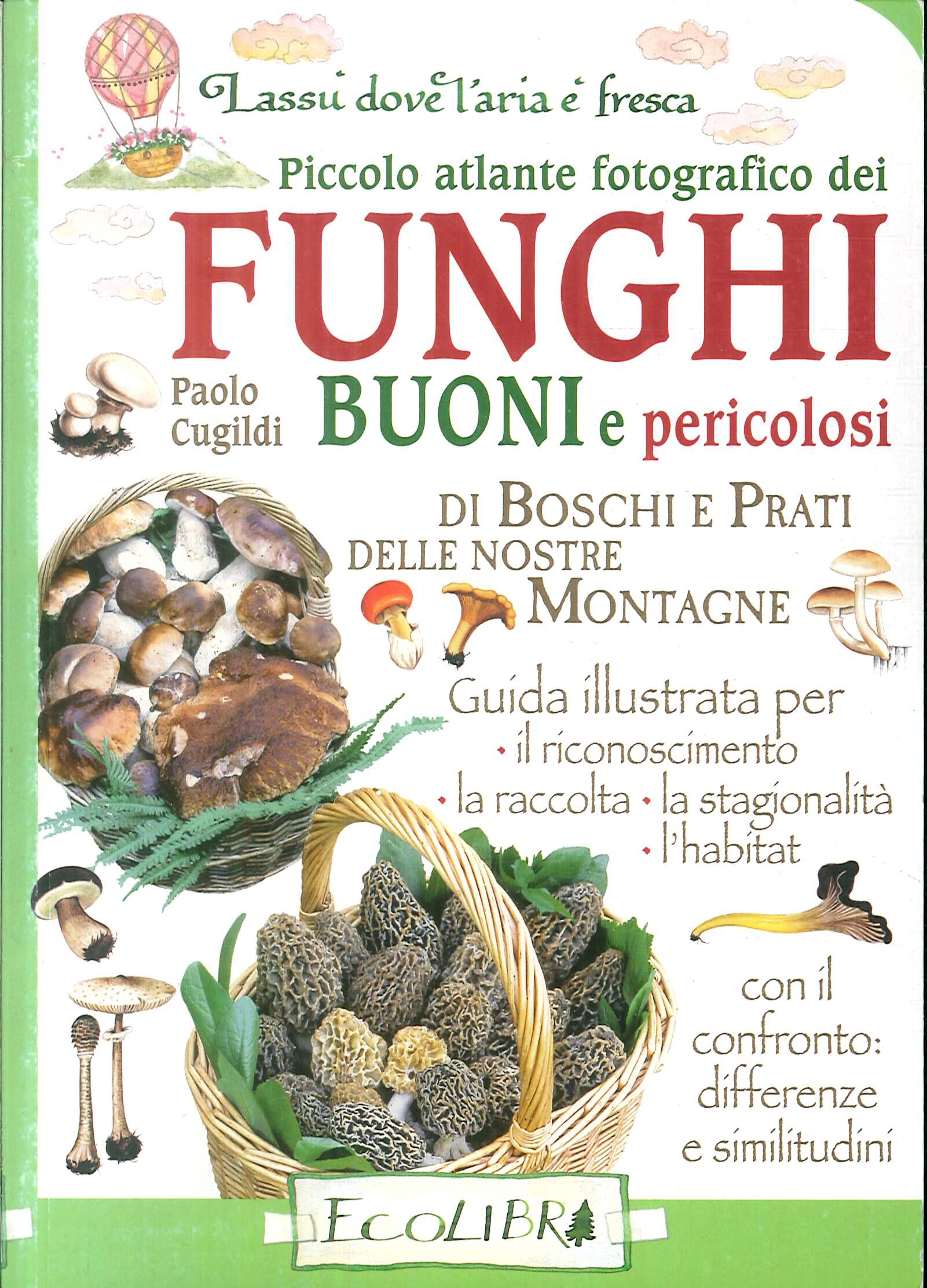 Piccolo atlante fotografico dei Funghi buoni e pericolosi di boschi …