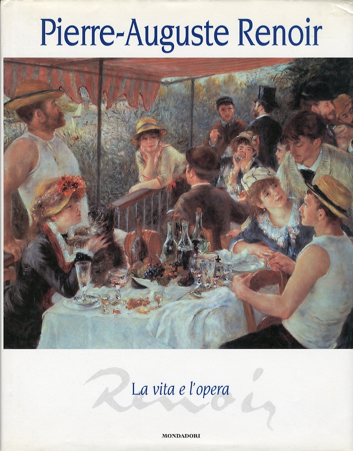 Pierre-Auguste Renoir. La vita e l'opera