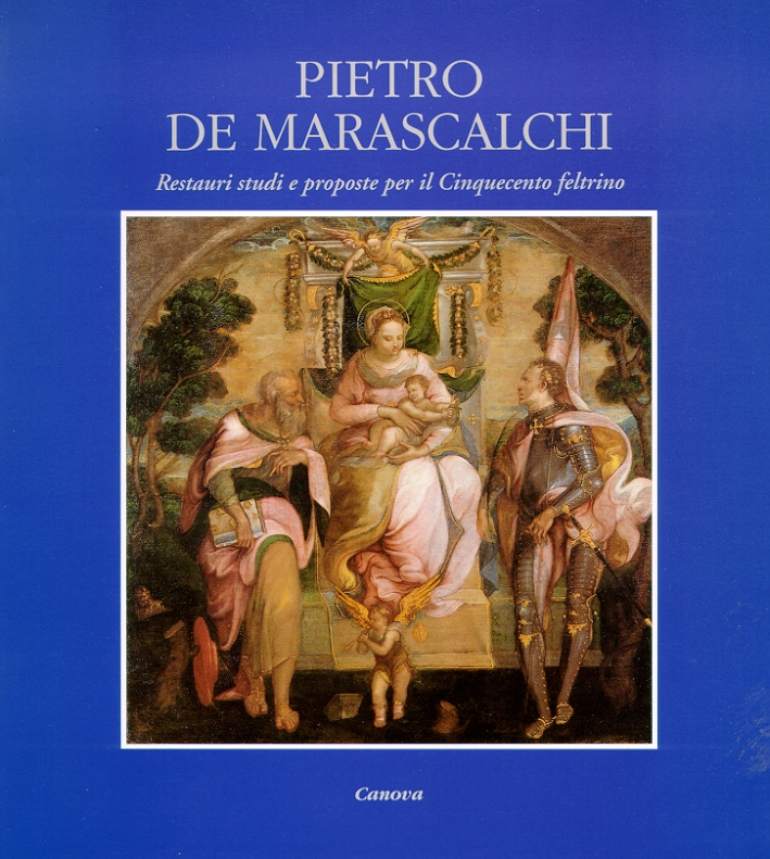 Pietro De Marascalchi. Restauri, Studi e Proposte per il Cinquecento …