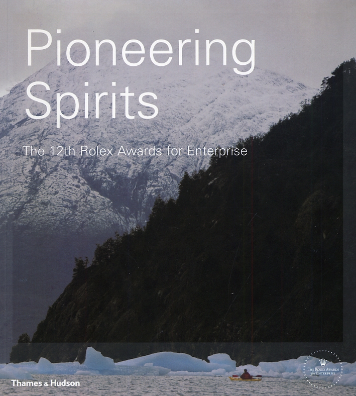 Pioneering Spirits. The 12th Rolex Awards for Enterprise. 12°edition