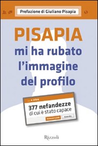 Pisapia mi ha rubato l'immagine del profilo. 377 nefandezze di …