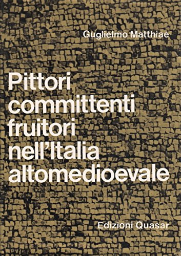Pittori committenti fruitori nell'Italia altomedioevale