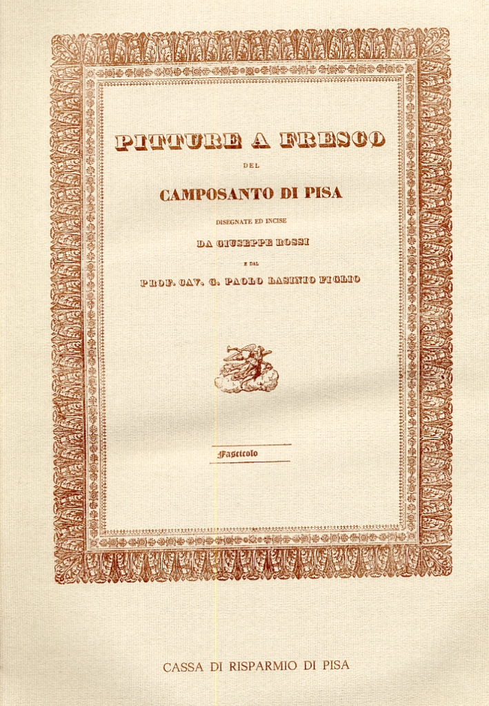 Pitture a fresco del Camposanto di Pisa disegnate ed incise …