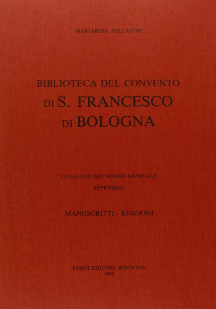 Pollastri Mariarosa: convento di s. Francesco in Bologna. Catalogo del …