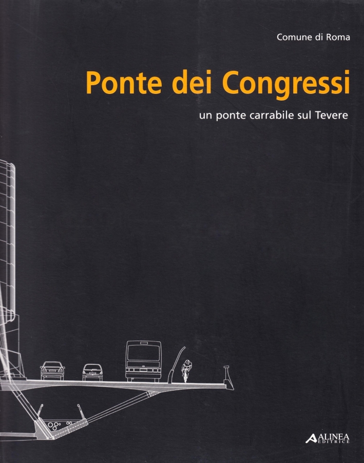 Ponte dei Congressi. Un ponte carrabile sul Tevere