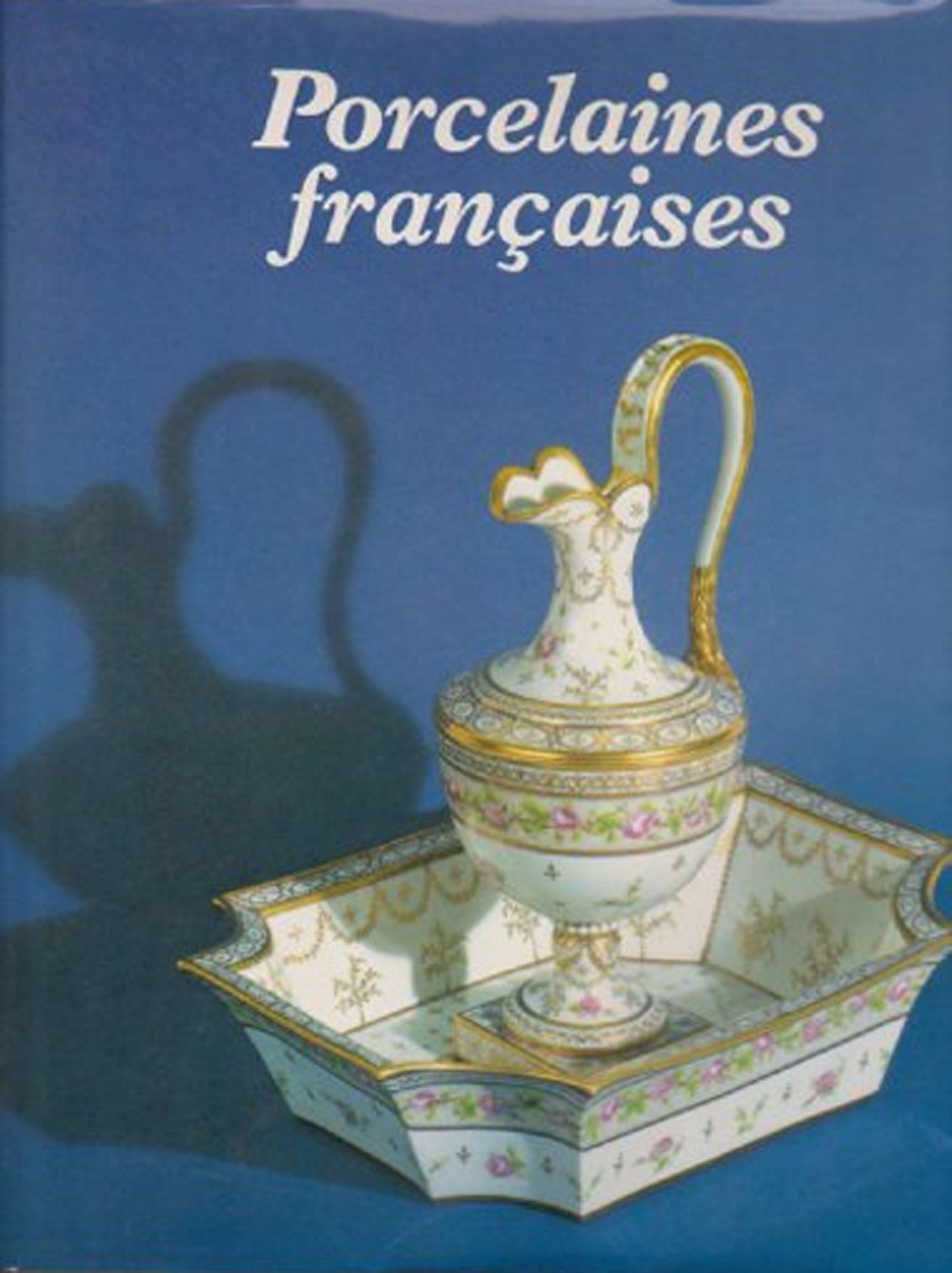 Porcelaines françaises aux xviii è et xix è siècles