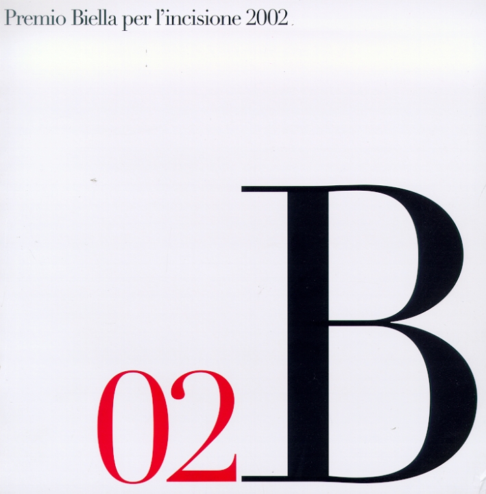 Premio Biella per l'incisione 2002. 15°edizione. 15th edition