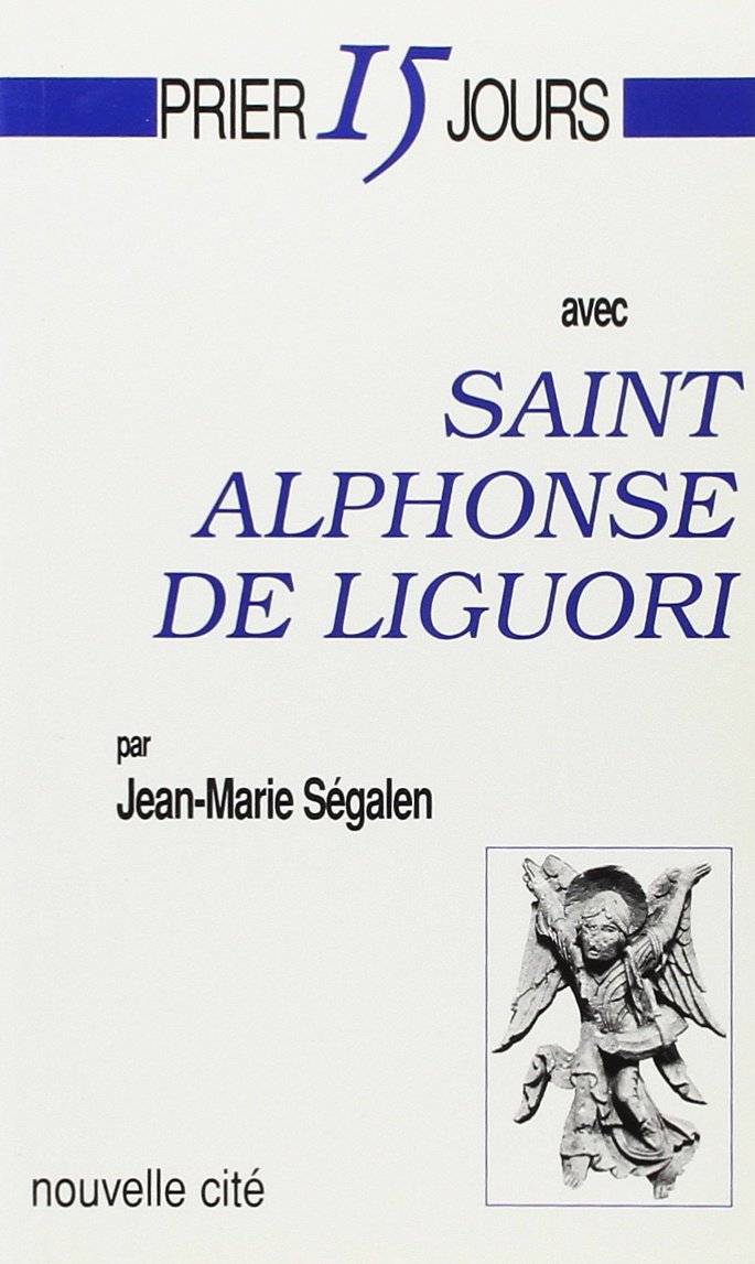 Prier 15 jours avec saint Alphonse de Liguori, Bruyères-le-Châtel, Éditions …