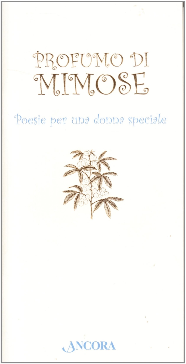Profumo di mimose. Poesie per una donna speciale