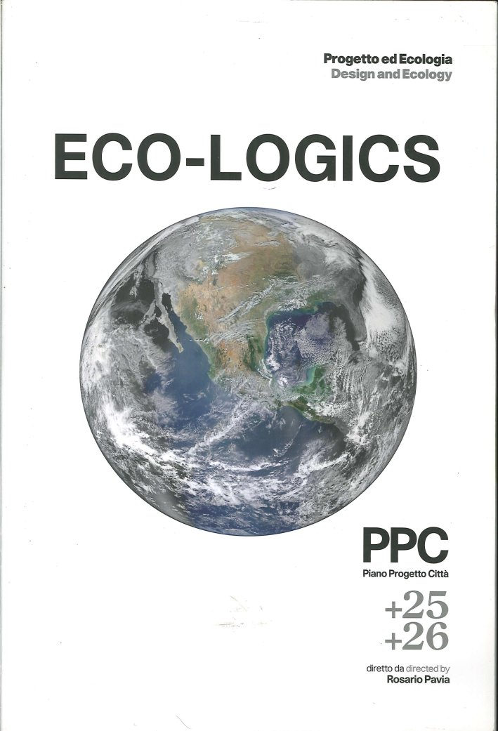 Progetto ed Ecologia. Design and Ecology. Eco-Logics. PPC +25 +26