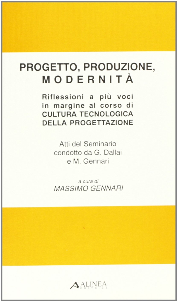 Progetto, produzione, modernità. Riflessioni a più voci in margine al …
