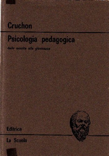 Psicologia pedagogica. Dalla nascita alla giovinezza
