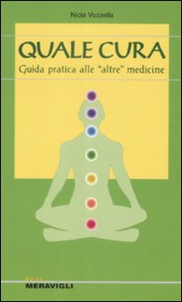 Quale cura. Guida introduttiva alle "altre" medicine