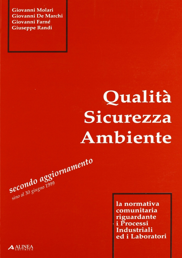 Qualità, sicurezza, ambiente. La normativa comunitaria riguardante i processi industriali …