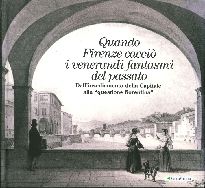 Quando Firenze Cacciò i Venerandi Fantasmi del Passato. Dall'Insediamento della …