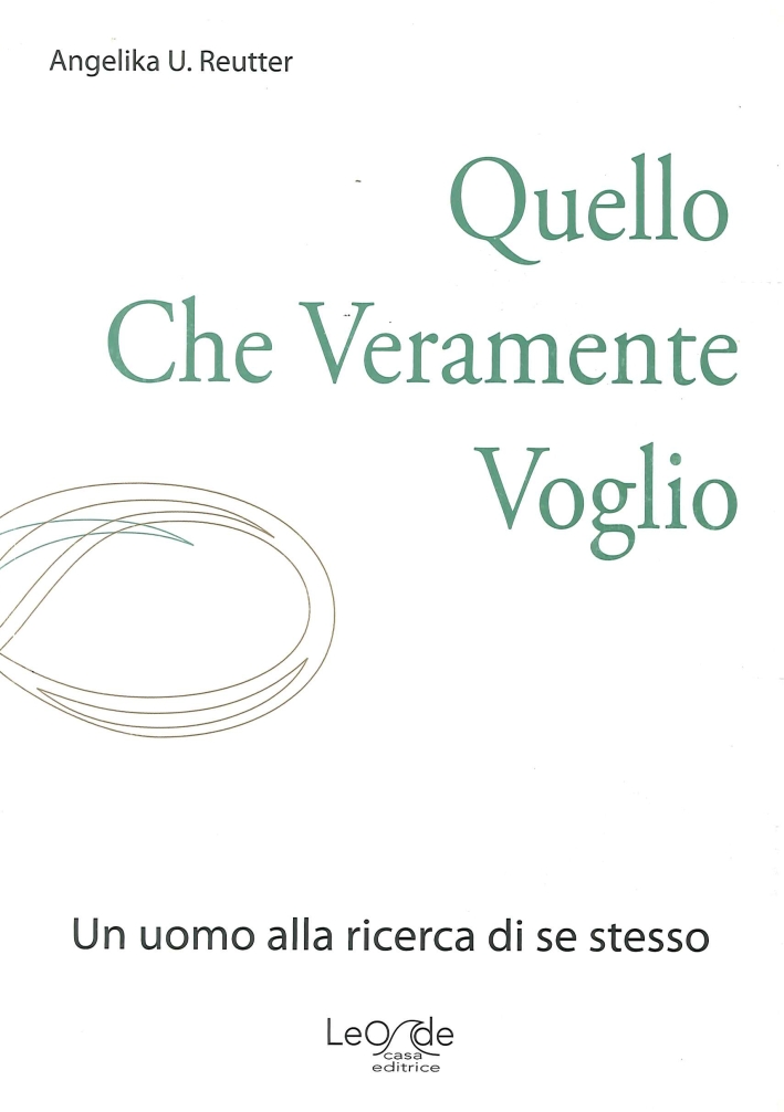 Quello che Veramente Voglio. Un Uomo alla Ricerca di se …
