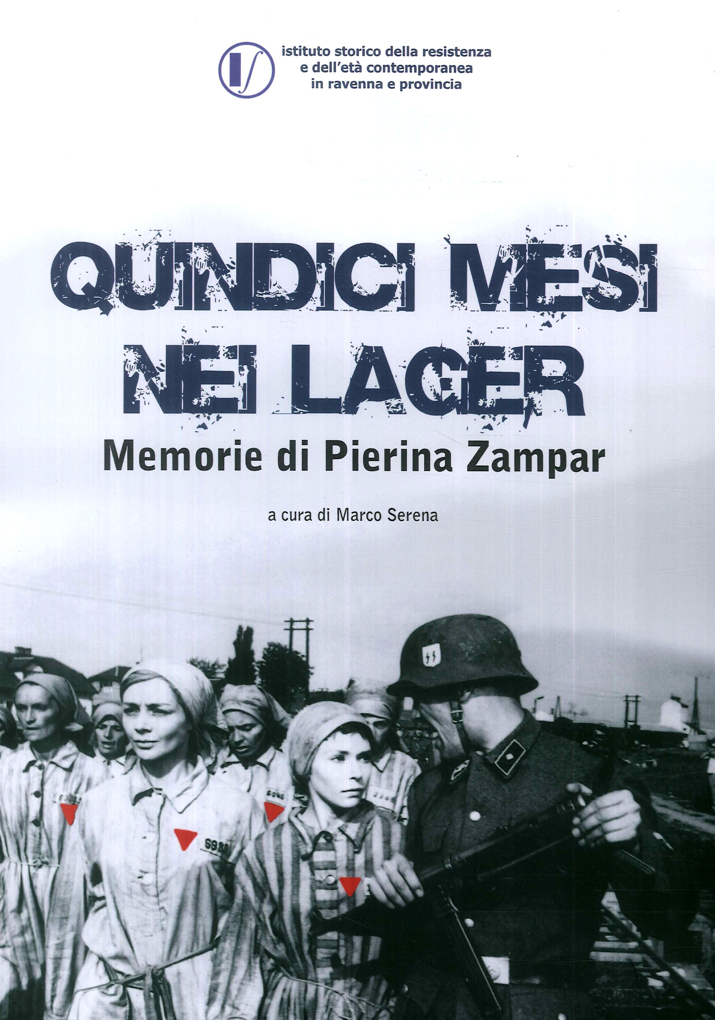 Quindici mesi nei lager. Memorie di Pierina Zampar
