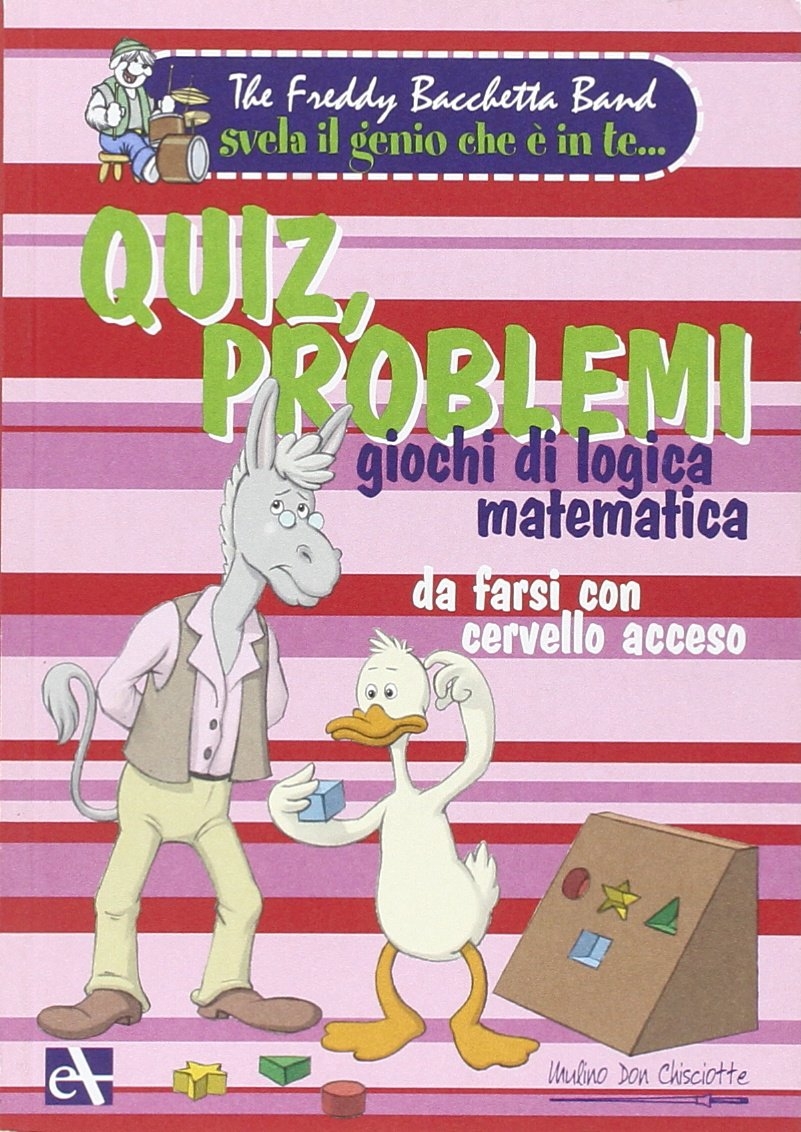 Quiz, problemi, giochi di logica matematica da farsi con cervello …