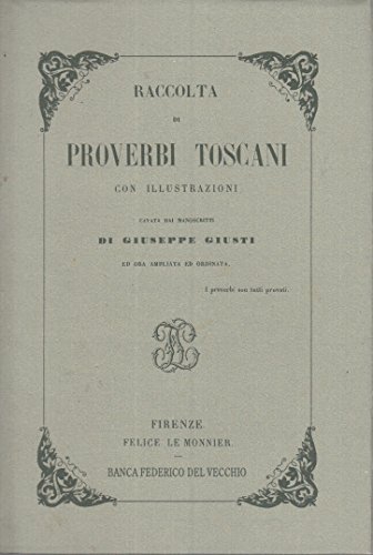 Raccolta di Proverbi Toscani con Illustrazioni cavata dai manoscritti di …