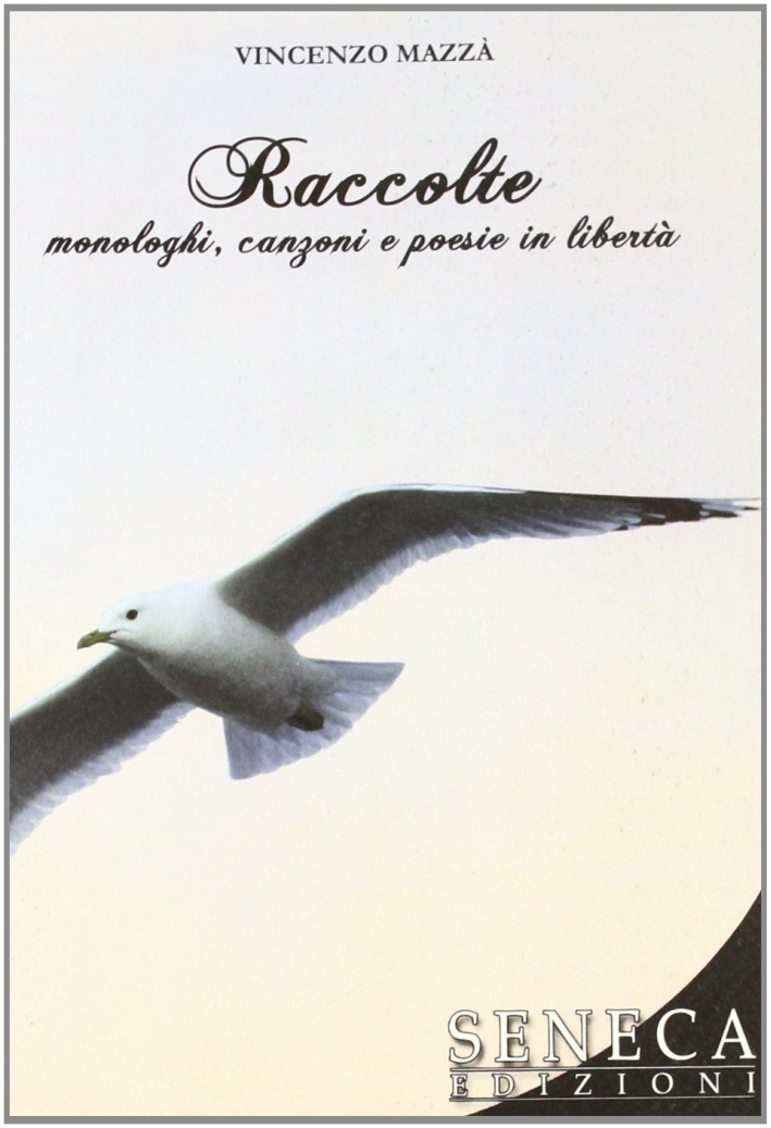 Raccolte. Monologhi, canzoni e poesie in libertà