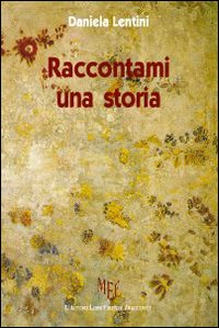Raccontami una storia.... Racconti lievi che parlano d'amore