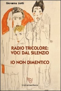 Radio Tricolore: Voci dal Silenzio. Io non Dimentico