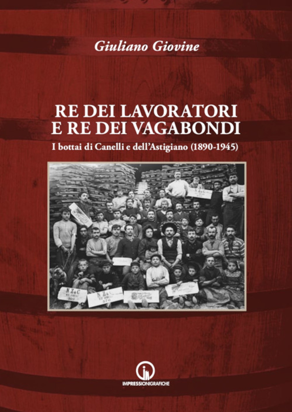 Re dei lavoratori e re dei vagabondi. I bottai di …