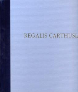 Regalis Carthusia. Lo sguardo, l'incanto, il potere