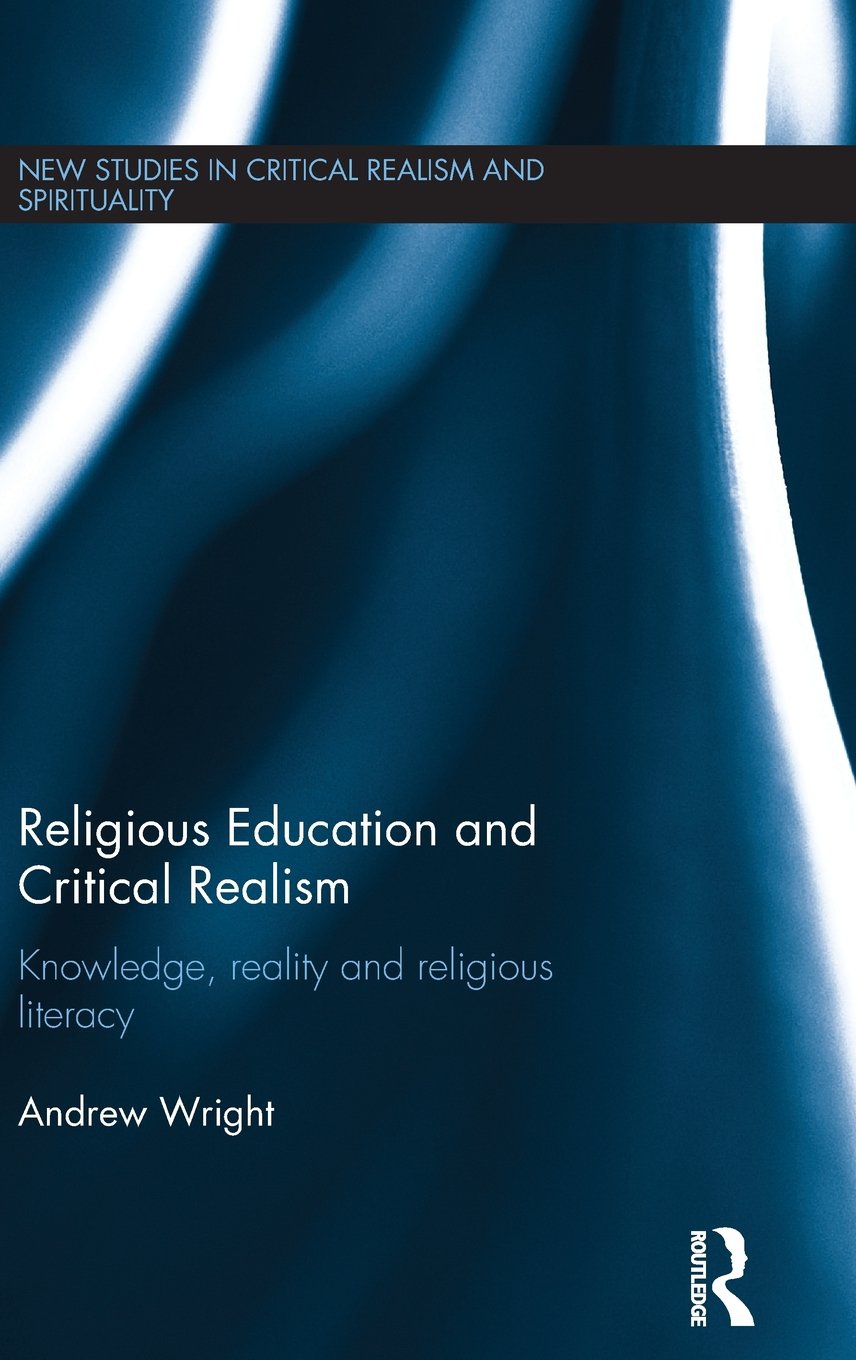 Religious Education and Critical Realism. Knowledge, Reality and Religious Literacy