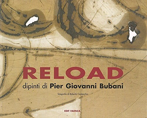 Reload. Dipinti di Pier Giovanni Bubani
