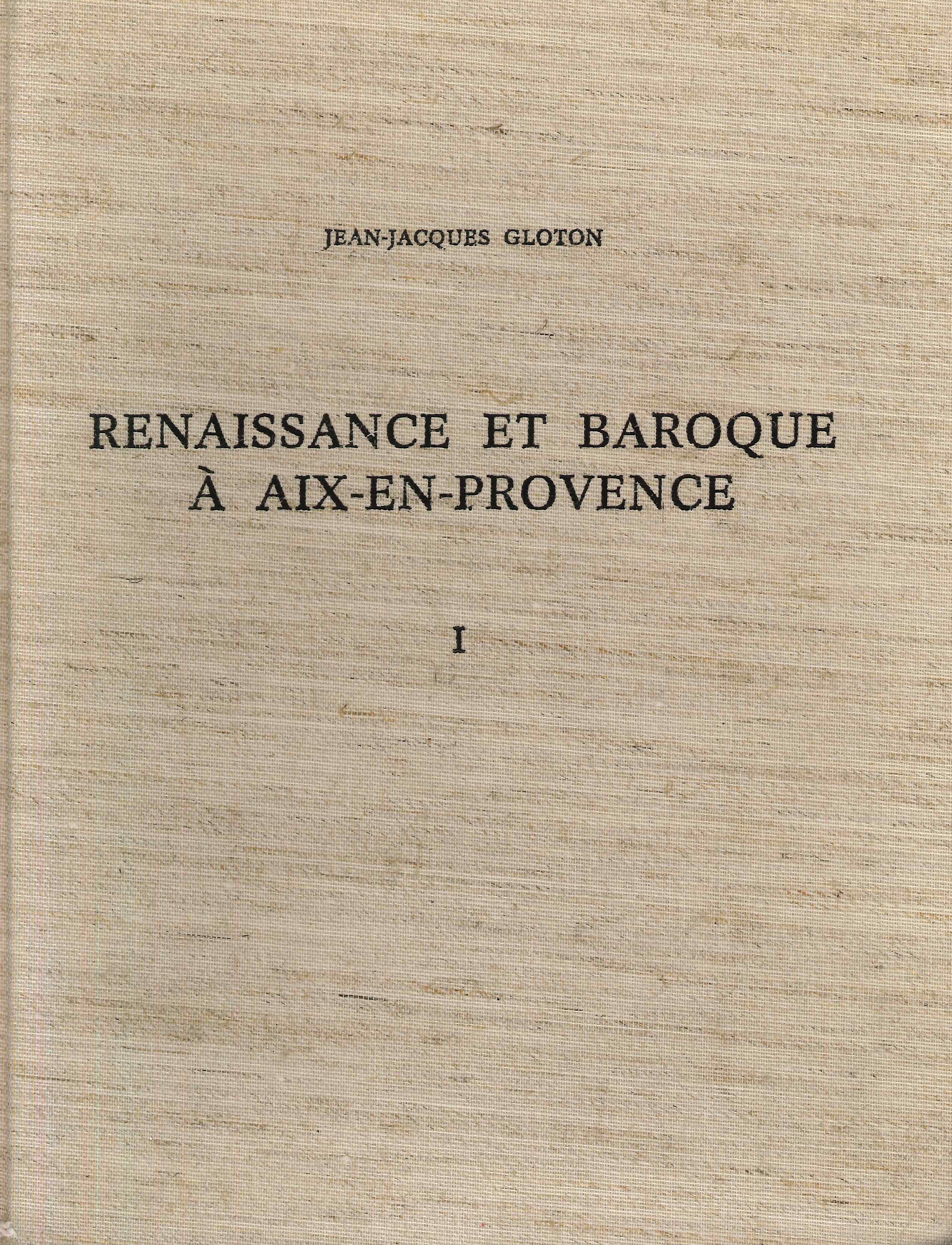 Renaissance et baroque à Aix-en-Provence. Recherches sur la culture architecturale …