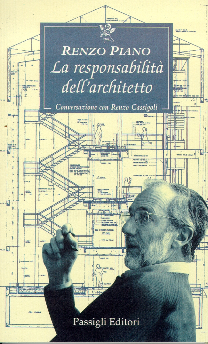 Renzo Piano: La responsabilità dell'architetto. Conversazione con Renzo Cassigoli