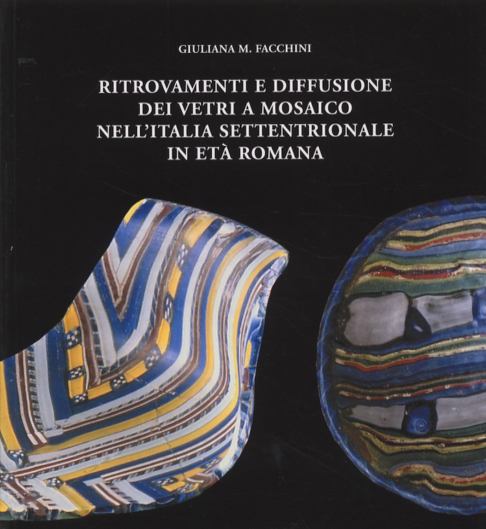 Ritrovamenti e diffusione dei vetri a mosaico nell'Italia Settentrionale in …