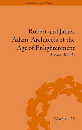 Robert and James Adam, Architects of the Age of Enlightenment: …