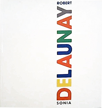 Robert et Sonia Delaunay, Paris, Musee d'Art Moderne, 1987