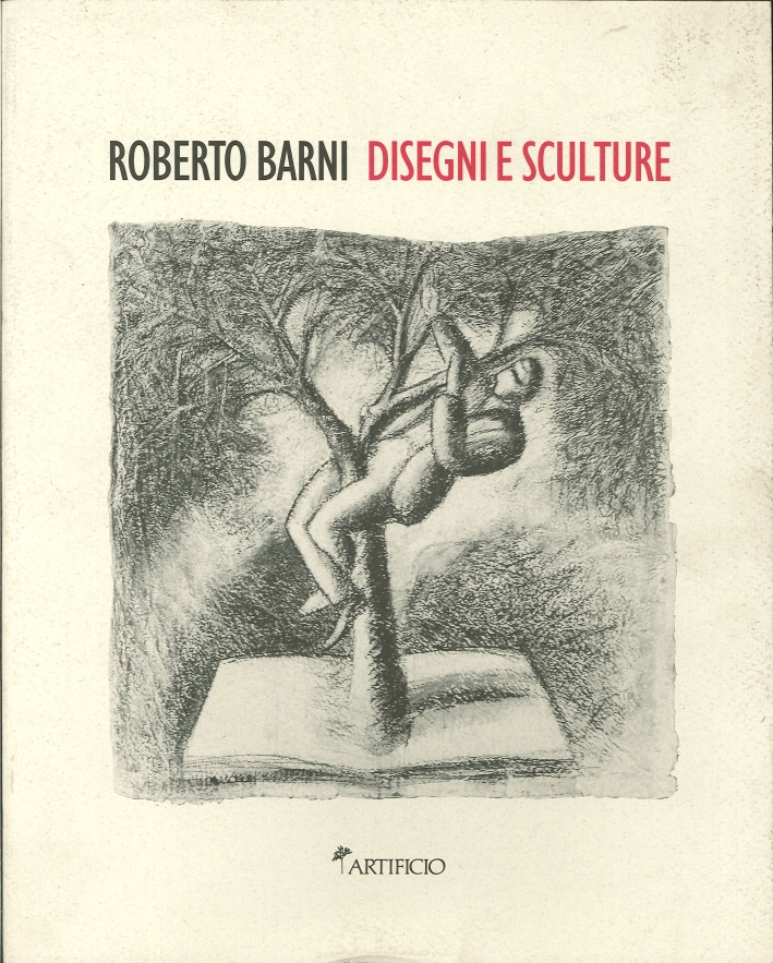 Roberto Barni. Disegni e Sculture