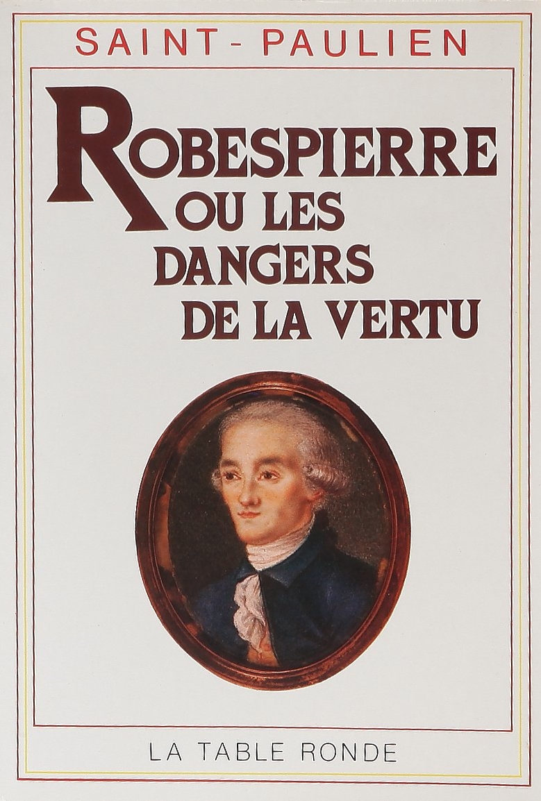 Robespierre ou Les dangers de la vertu: (1789-1799)