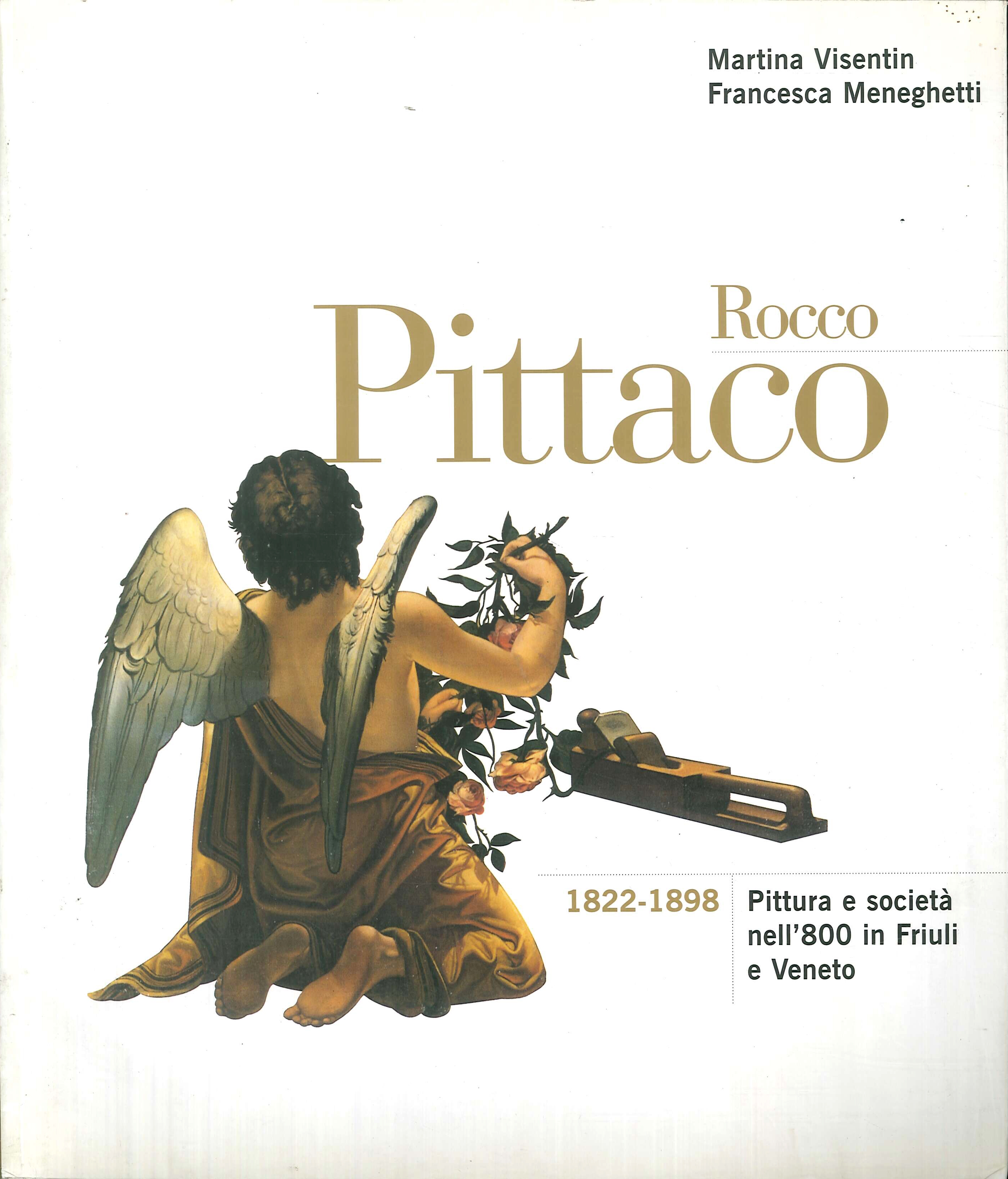Rocco Pittaco 1822-1898. Pittura e Societa nell'800 in Friuli e …
