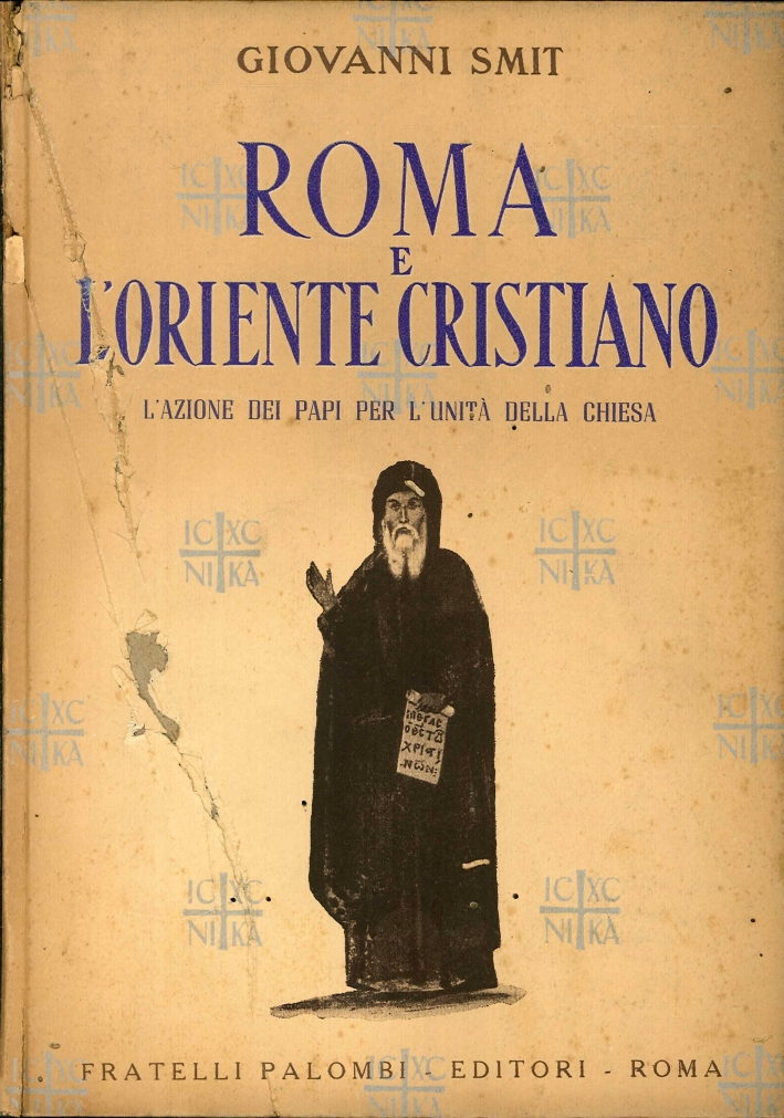 Roma e l'Oriente Cristiano. L'Azione dei Papi per l'Unità della …