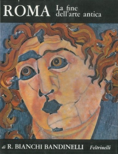 Roma. La fine dell'arte antica. L'arte dell'impero romano da Settimio …