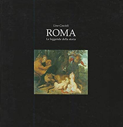 Roma. Le leggende della storia.