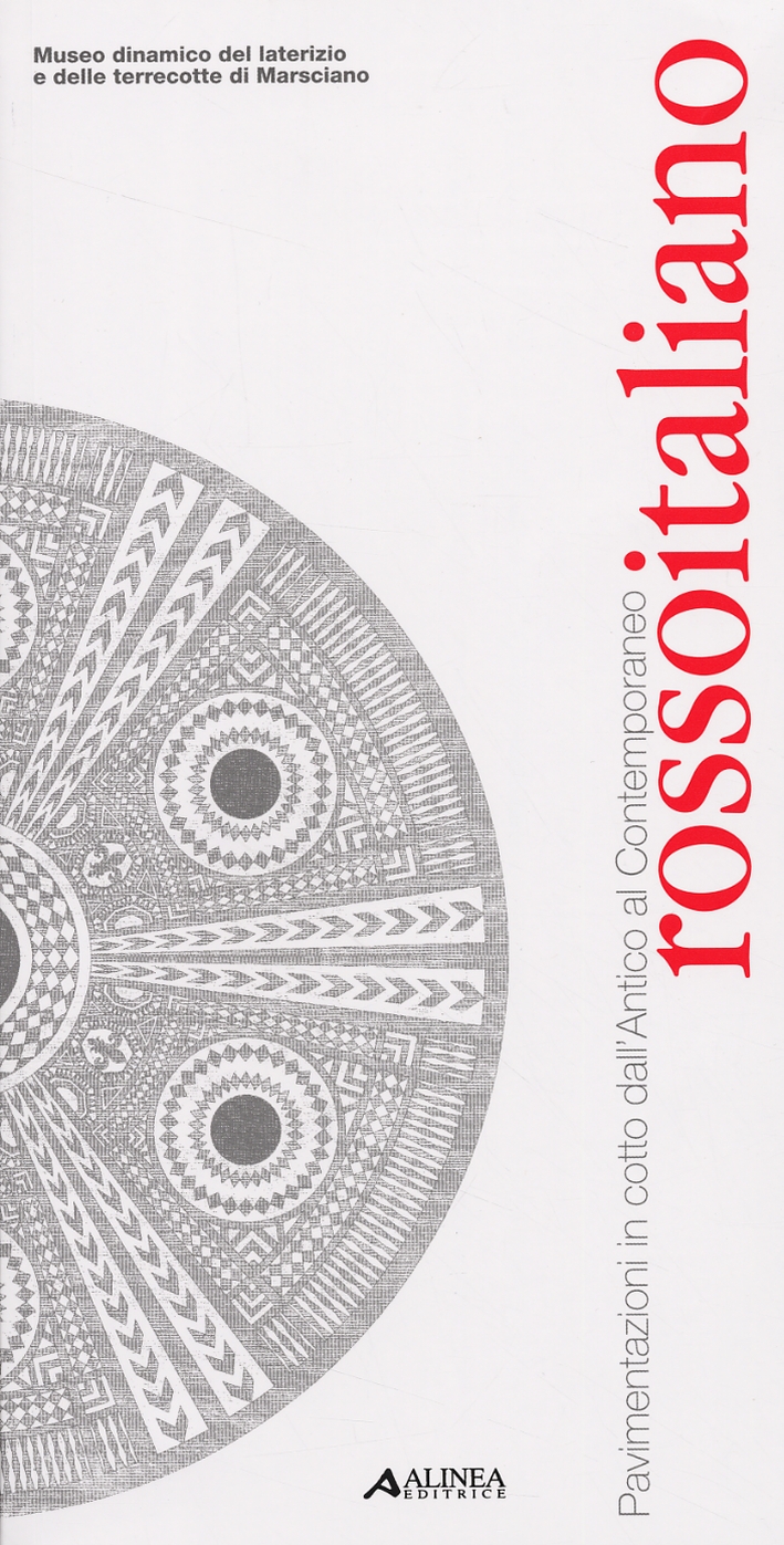 Rosso italiano. Pavimentazioni in cotto dall'Antico al Contemporaneo