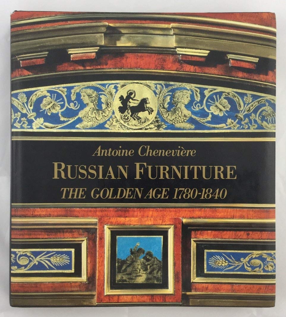 Russian Furniture: The Golden Age, 1780-1840