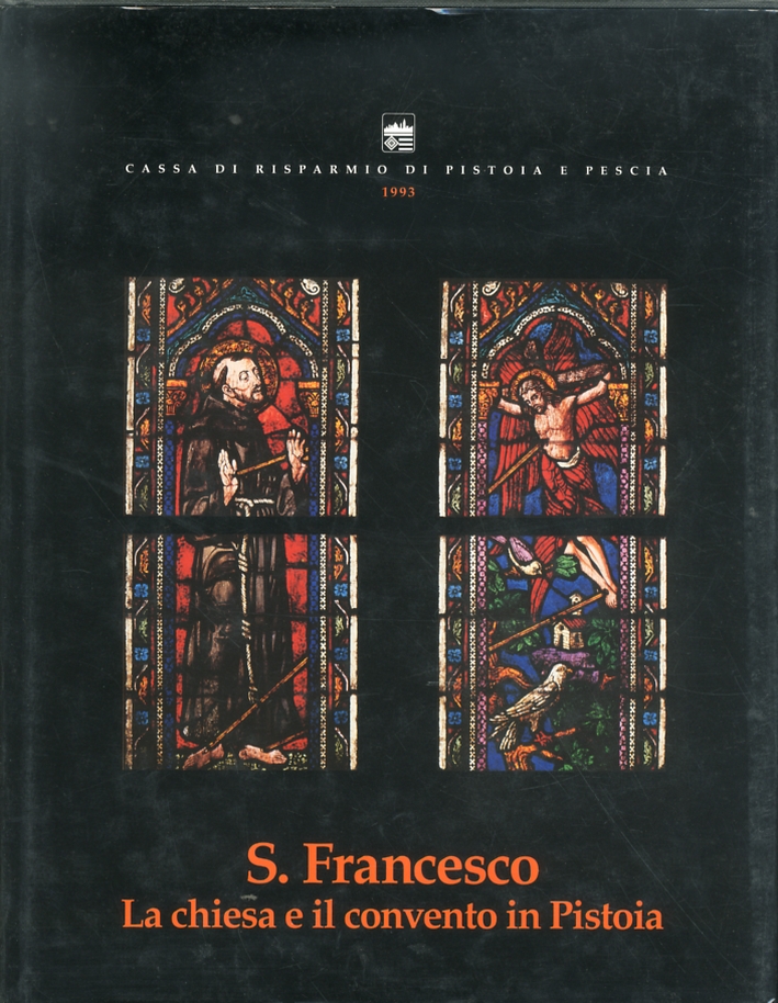 S Francesco. La chiesa e il convento in Pistoia